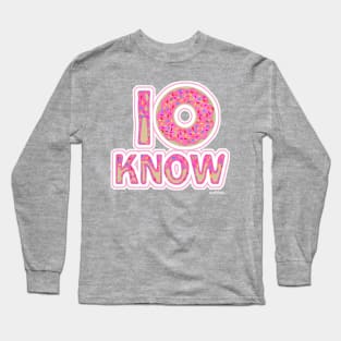 I Donut Know Long Sleeve T-Shirt